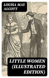 Little Women (Illustrated Edition) - Louisa May Alcott