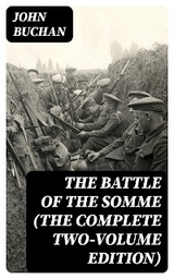 The Battle of the Somme (The Complete Two-Volume Edition) - John Buchan