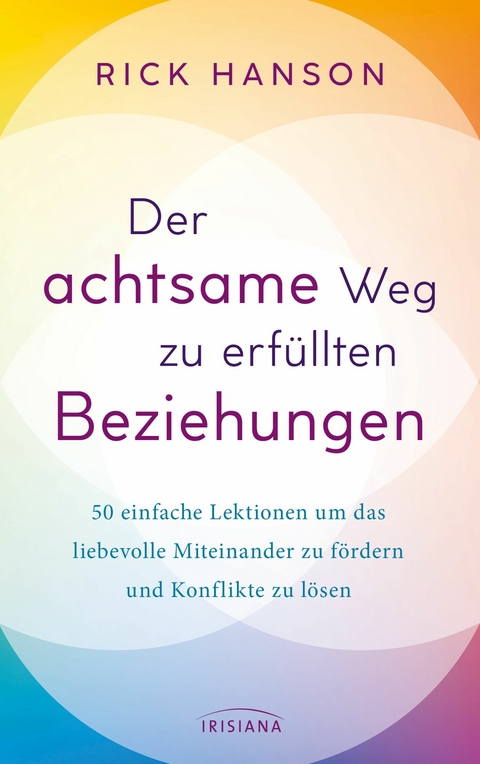 Der achtsame Weg zu erfüllten Beziehungen - Rick Hanson