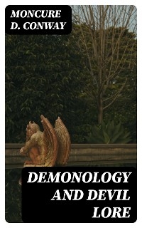 Demonology and Devil Lore - Moncure D. Conway