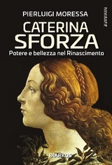 Caterina Sforza - Pierluigi Moressa