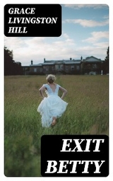 Exit Betty - Grace Livingston Hill