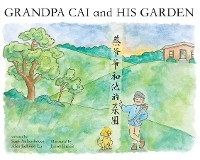 Grandpa Cai and His Garden - Sam Ankenbauer, Alex Jiahong Lu