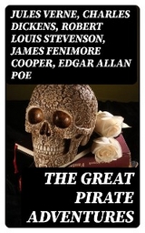 The Great Pirate Adventures - Jules Verne, Charles Dickens, Robert Louis Stevenson, James Fenimore Cooper, Edgar Allan Poe, William Hope Hodgson, Howard Pyle, Jack London, Arthur Conan Doyle, Richard Le Gallienne, Walter Scott, Daniel Defoe, Alexandre Dumas, Charles Ellms, Frederick Marryat, Harold Macgrath, Joseph Lewis French, Harry Collingwood, Stanley Lane-Poole, Charles Boardman Hawes, L. Frank Baum, J. M. Barrie, R. M. Ballantyne, G. A. Henty, J. D. Jerrold Kelley, J. Allan Dunn, Robert E. Howard, F. Scott Fitzgerald, Ralph D. Paine, Captain Charles Johnson, W. H. G. Kingston, Currey E. Hamilton, John Esquemeling