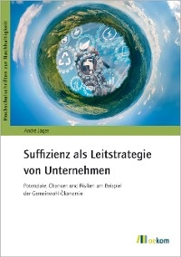 Suffizienz als Leitstrategie von Unternehmen - Jäger André