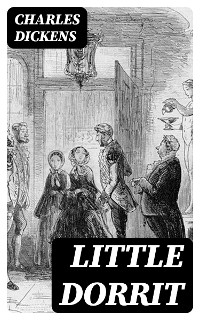 Little Dorrit - Charles Dickens