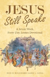 Jesus Still Speaks - Don D. Bouchard, Larry L. Long