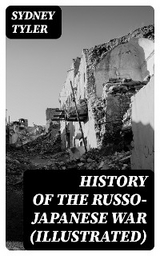 History of the Russo-Japanese War (Illustrated) - Sydney Tyler