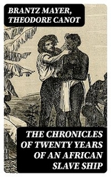 The Chronicles of Twenty Years of an African Slave Ship - Brantz Mayer, Theodore Canot