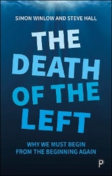 The Death of the Left - Simon Winlow, Steve Hall