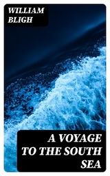 A Voyage to the South Sea - William Bligh