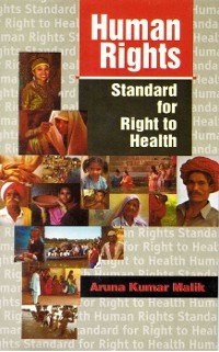 Human Rights Standard for Right to Health -  Aruna Kumar Malik