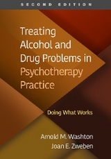 Treating Alcohol and Drug Problems in Psychotherapy Practice - Arnold M. Washton, Joan E. Zweben