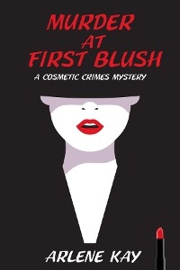 Murder at First Blush -  Arlene Kay