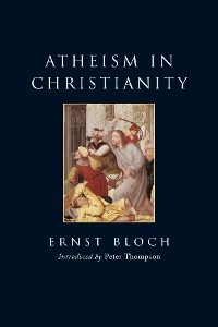 Atheism in Christianity -  Ernst Bloch