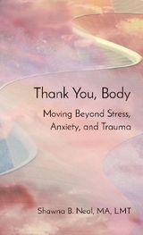 Thank You, Body - Shawna B. Neal