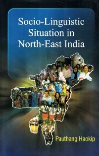 Socio-Linguistic Situation in North-East India -  Pauthang Haokip