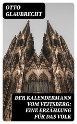 Der Kalendermann vom Veitsberg: Eine Erzählung für das Volk - Otto Glaubrecht