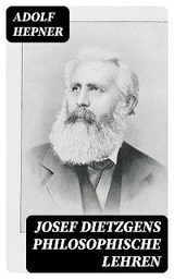 Josef Dietzgens philosophische Lehren - Adolf Hepner