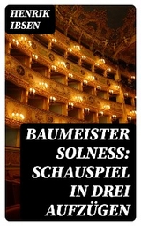 Baumeister Solneß: Schauspiel in drei Aufzügen - Henrik Ibsen