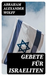 Gebete für Israeliten - Abraham Alexander Wolff