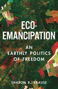 Eco-Emancipation -  Sharon R. Krause