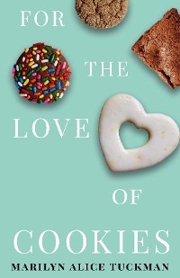 For the Love of Cookies - Marilyn Alice Tuckman