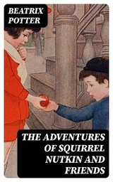 The Adventures of Squirrel Nutkin and Friends - Beatrix Potter