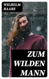 Zum wilden Mann - Wilhelm Raabe