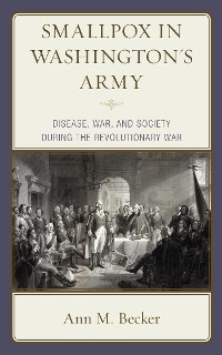 Smallpox in Washington's Army -  Ann M. Becker