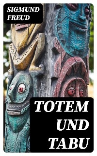 Totem und Tabu - Sigmund Freud