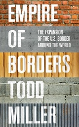 Empire of Borders - Todd Miller