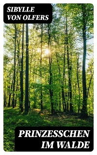 Prinzeßchen im Walde - Sibylle von Olfers