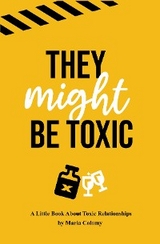 They Might Be Toxic - MARIA COLOMY