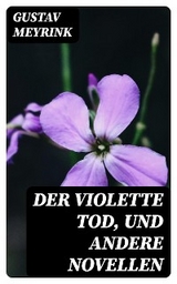 Der violette Tod, und andere Novellen - Gustav Meyrink