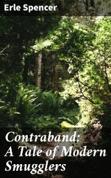 Contraband: A Tale of Modern Smugglers - Erle Spencer