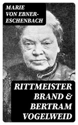 Rittmeister Brand & Bertram Vogelweid - Marie Von Ebner-Eschenbach