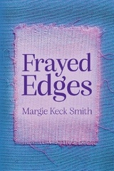 Frayed Edges -  Margie Keck Smith