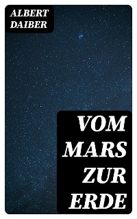 Vom Mars zur Erde - Albert Daiber