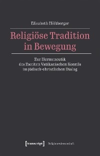 Religiöse Tradition in Bewegung - Elisabeth Höftberger