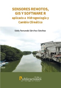 Sensores remotos, GIS y software R aplicado a Hidrogeología y Cambio Climático - Eddy Fernando Sánchez Sánchez