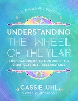 Zenned Out Guide to Understanding  the Wheel of the Year -  Cassie Uhl