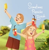 Sometimes Popsicles Break - Andrew Bates