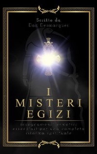 I misteri egizi - Dan Desmarques