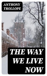 The Way We Live Now - Anthony Trollope