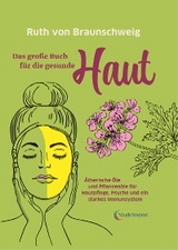 Das große Buch für die gesunde Haut - Ruth von Braunschweig