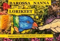 Barossa Nanna and the Lorikeet - Heather Gordon