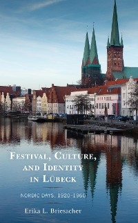 Festival, Culture, and Identity in Lubeck -  Erika L. Briesacher