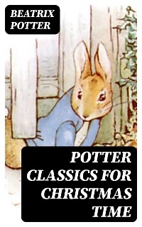 Potter Classics for Christmas Time - Beatrix Potter