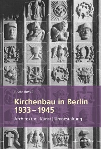 Kirchenbau in Berlin 1933 – 1945 - Beate Rossié